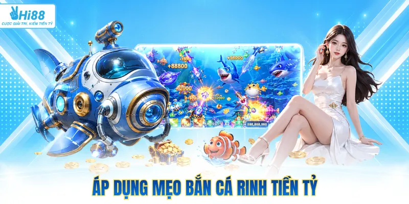 Áp dụng mẹo bắn cá rinh tiền tỷ