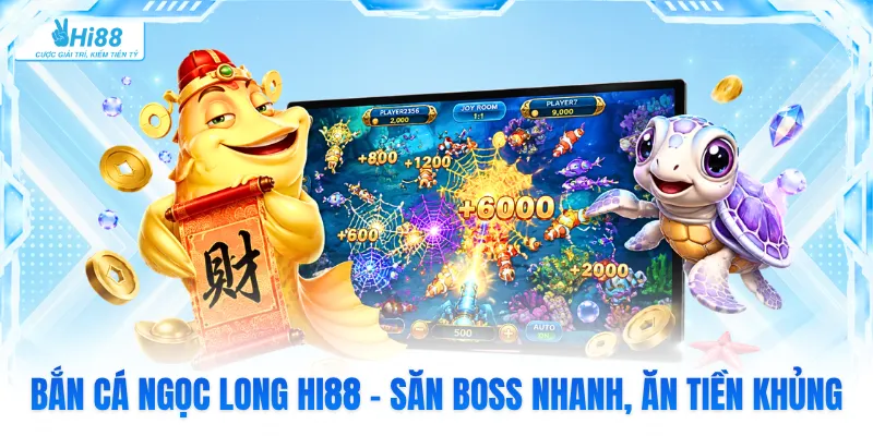 Bắn Cá Ngọc Long Hi88 - Săn Boss Nhanh, Ăn Tiền Khủng