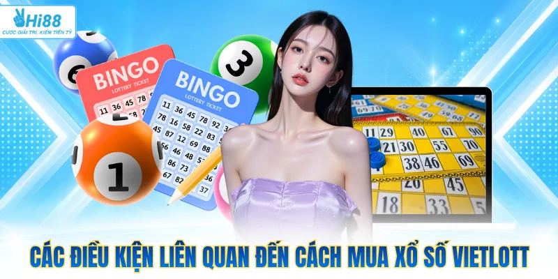 Các điều kiện liên quan đến cách mua xổ số Vietlott