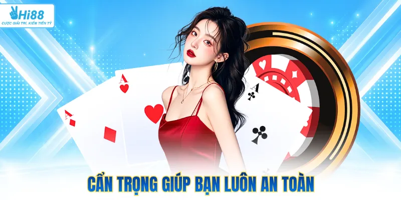 Cẩn trọng giúp bạn luôn an toàn