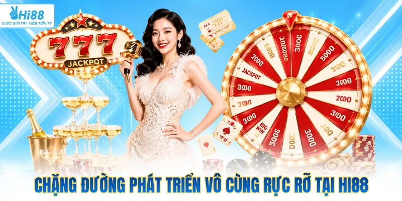 Chặng đường phát triển vô cùng rực rỡ tại Hi88