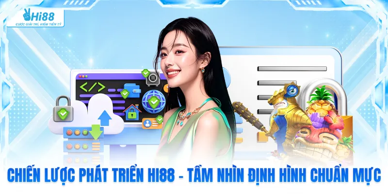 Chiến Lược Phát Triển Hi88 - Tầm Nhìn Định Hình Chuẩn Mực