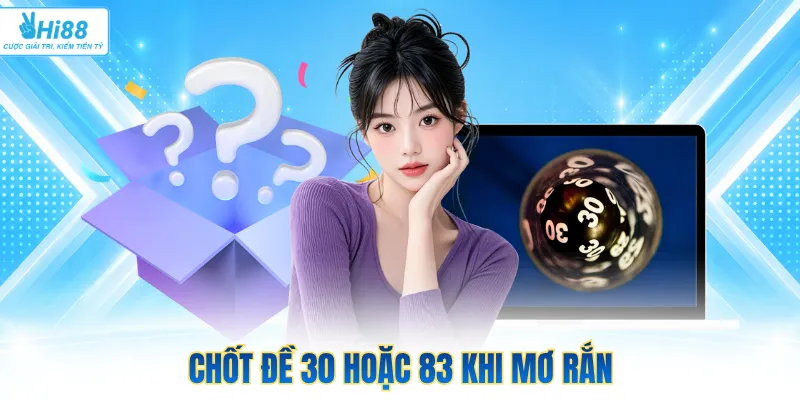 Chốt đề 30 hoặc 83 khi mơ rắn