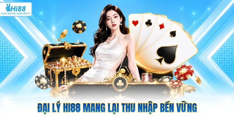 Đại lý Hi88 mang lại thu nhập bền vững