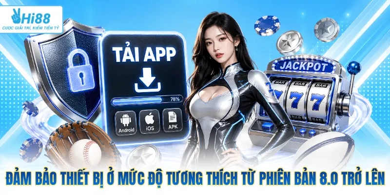 Đảm bảo thiết bị ở mức độ tương thích từ phiên bản 8.0 trở lên
