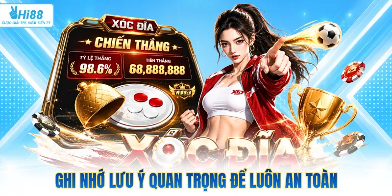Ghi nhớ lưu ý quan trọng để luôn an toàn