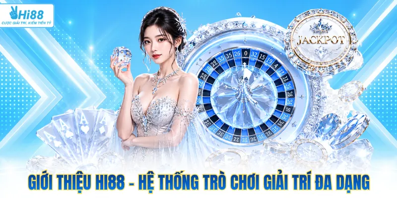 Giới thiệu Hi88 - Hệ thống trò chơi giải trí đa dạng