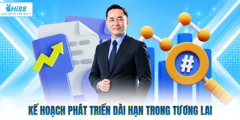 Kế hoạch phát triển dài hạn trong tương lai