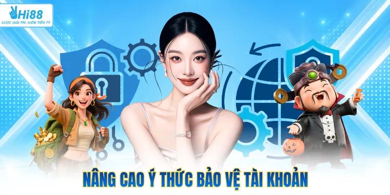 Nâng cao ý thức bảo vệ tài khoản