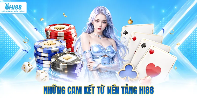 Những cam kết từ nền tảng Hi88