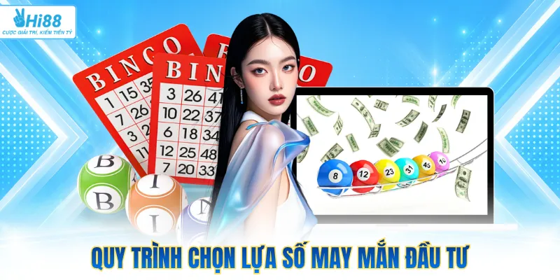Quy trình chọn lựa số may mắn đầu tư