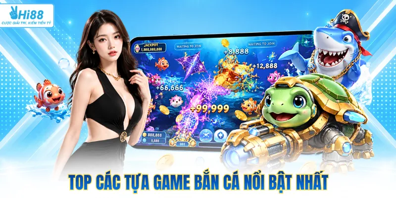 Top các tựa game bắn cá nổi bật nhất