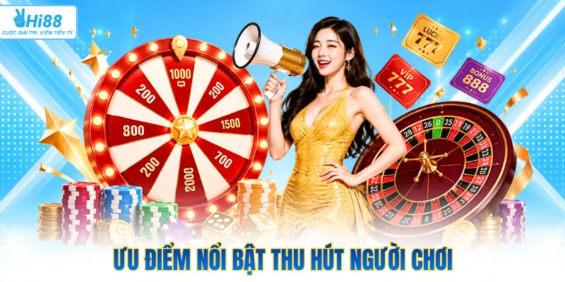 Ưu điểm nổi bật thu hút người chơi