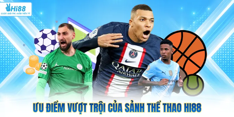 Ưu điểm vượt trội của sảnh thể thao Hi88